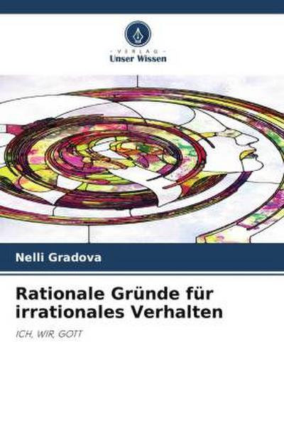 Rationale Gründe für irrationales Verhalten
