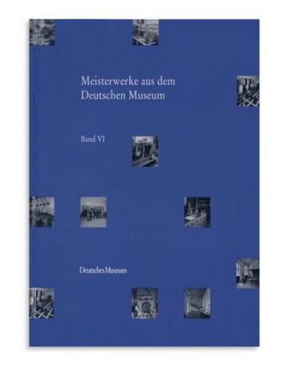 Meisterwerke aus dem Deutschen Museum VI