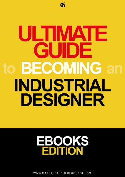 The Ultimate Guide to Becoming an Industrial Designer (Design & Technology, #1)
