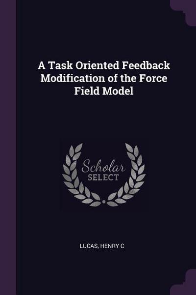 A Task Oriented Feedback Modification of the Force Field Model