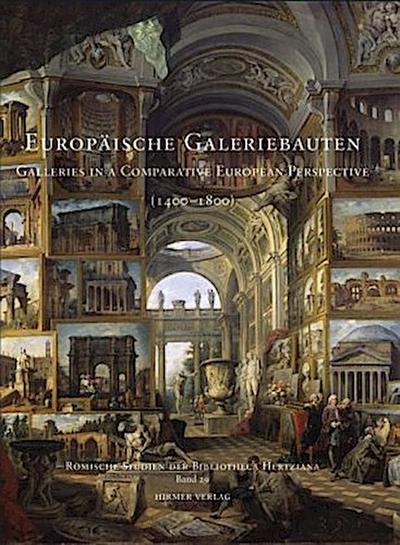Europäische Galeriebauten. Galleries in a Comparative European Perspective