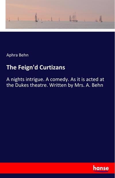 The Feign’d Curtizans