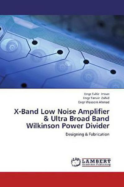 X-Band Low Noise Amplifier & Ultra Broad Band Wilkinson Power Divider