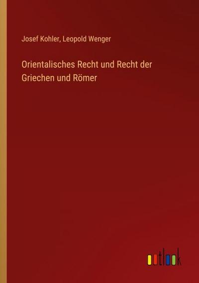Orientalisches Recht und Recht der Griechen und Römer