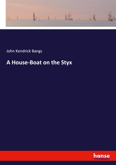 A House-Boat on the Styx