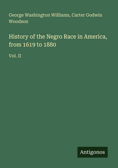 History of the Negro Race in America, from 1619 to 1880