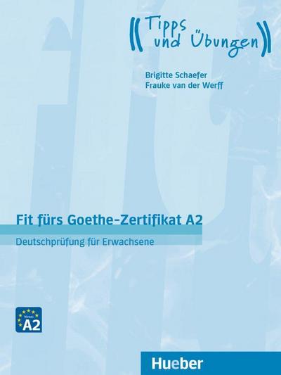Fit fürs Goethe-Zertifikat A2: Deutschprüfung für Erwachsene.Deutsch als Fremdsprache / Lehrbuch mit Audios online (Fit für ... Erwachsene)