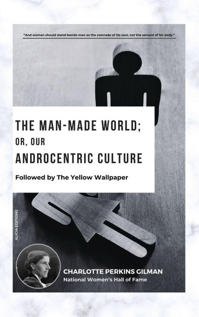 The Man-Made World; Or, Our Androcentric Culture