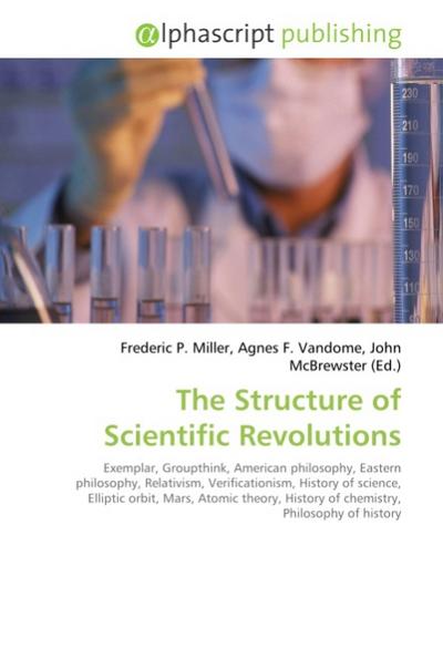 The Structure of Scientific Revolutions - Frederic P. Miller