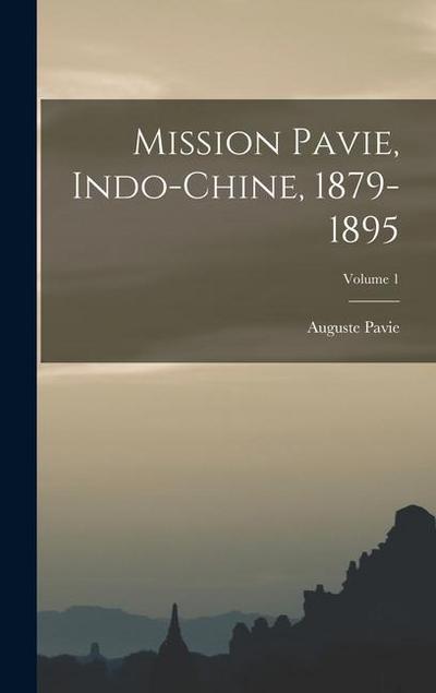 Mission Pavie, Indo-Chine, 1879-1895; Volume 1
