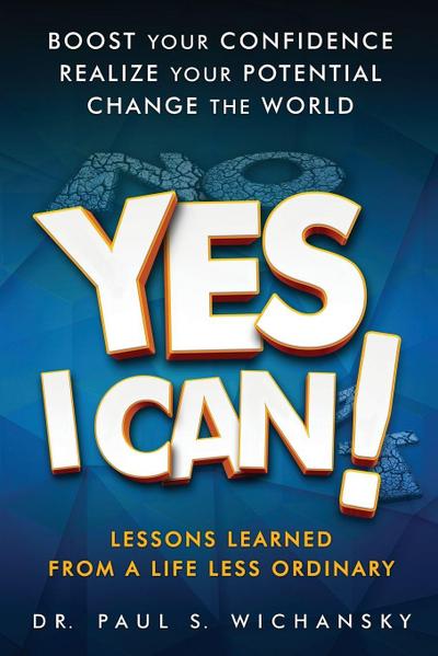 Yes I Can! Lessons Learned from a Life Less Ordinary