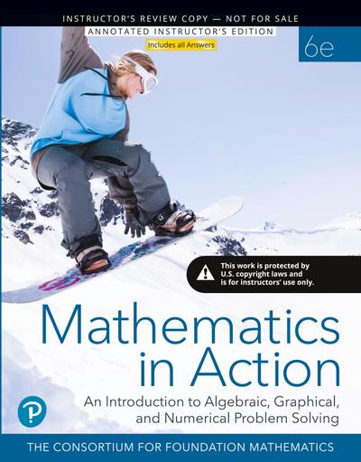 Mathematics in Action: An Introduction to Algebraic, Graphical, and Numerical Problem Solving, 6e (c)2020 Annotated Teacher’s Edition