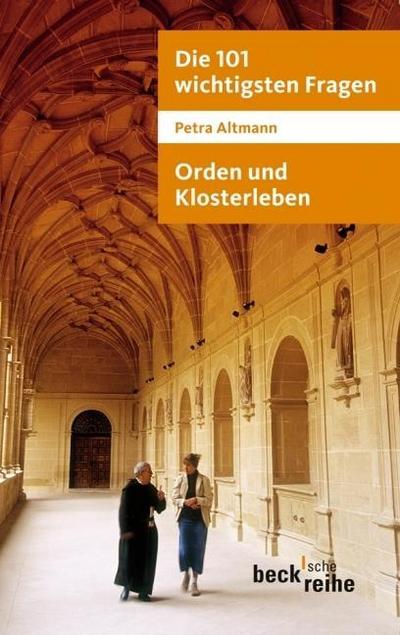 Die 101 wichtigsten Fragen - Orden und Klosterleben