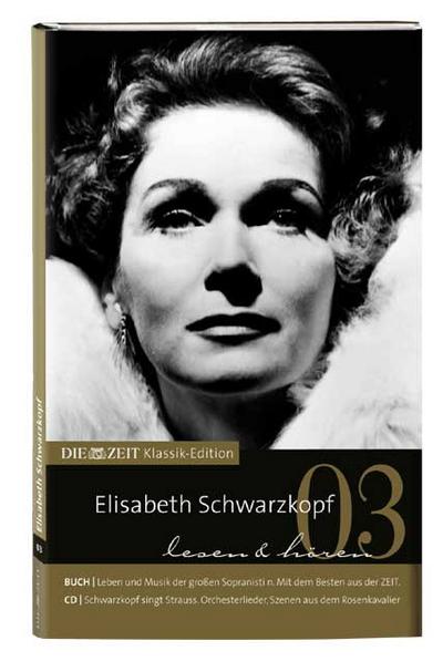 DIE ZEIT Klassik-Edition, Bücher und Audio-CDs, Bd.3 : Elisabeth Schwarzkopf lesen und hören, Buch und Audio-CD