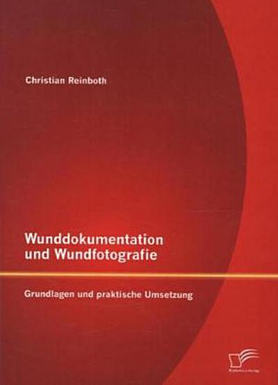 Wunddokumentation und Wundfotografie: Grundlagen und praktische Umsetzung