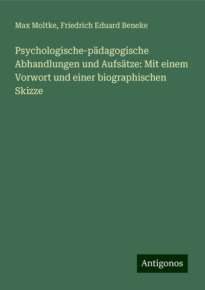 Moltke, M: Psychologische-pädagogische Abhandlungen und Aufs