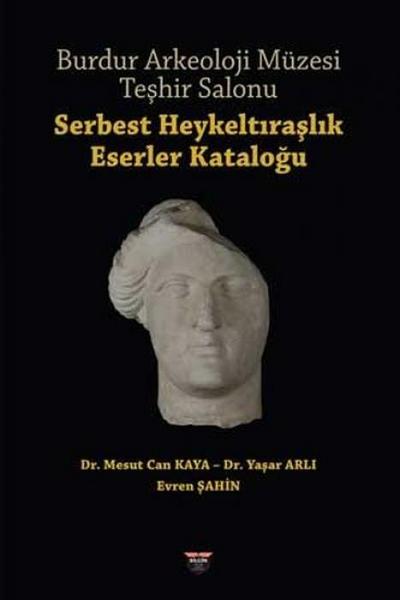 Burdur Arkeoloji Müzesi Teshir Salonu - Serbest Heykeltiraslik Eserler Katalogu