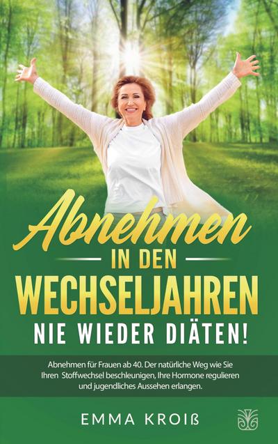 ABNEHMEN IN DEN WECHSELJAHREN - Nie wieder Diäten