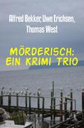 Mörderisch: Ein Krimi Trio