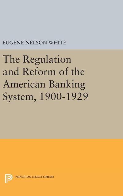The Regulation and Reform of the American Banking System, 1900-1929