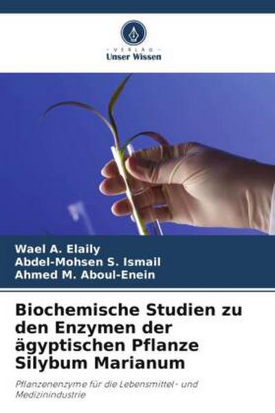 Biochemische Studien zu den Enzymen der ägyptischen Pflanze Silybum Marianum