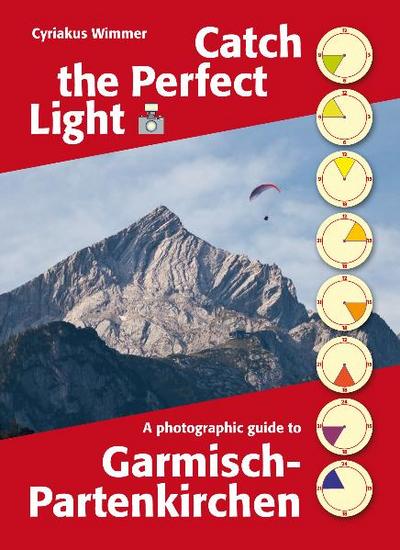 Wimmer, C: Catch the Perfect Light Garmisch-Partenkirchen