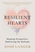 Resilient Hearts: Shaping Perspective, Embracing the Reframe: