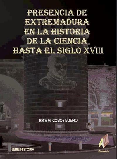 Cobos Bueno, J: Presencia de Extremadura en la historia de l