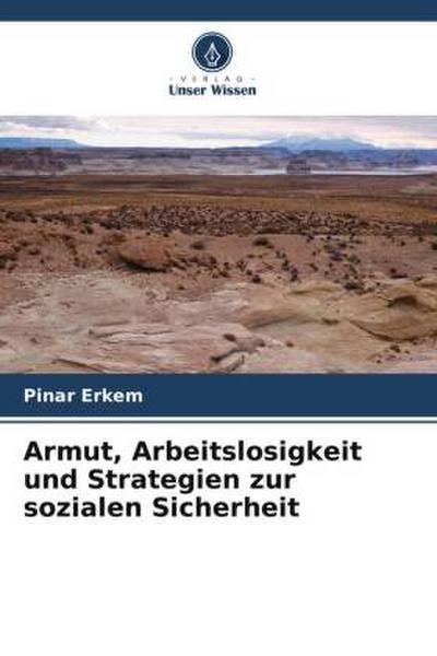 Armut, Arbeitslosigkeit und Strategien zur sozialen Sicherheit