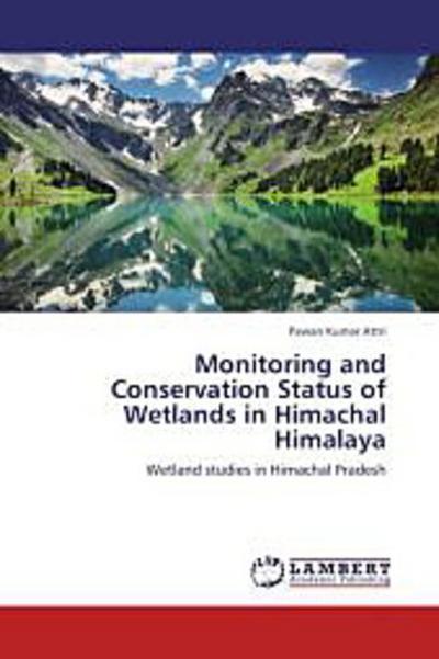 Monitoring and Conservation Status of Wetlands in Himachal Himalaya