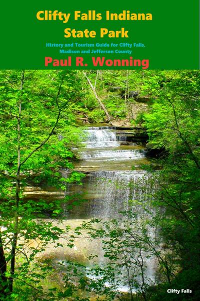 Clifty Falls State Park (Indiana State Park Travel Guide Series, #3)