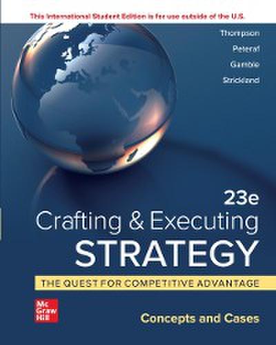 Crafting & Executing Strategy: The Quest for Competitive Advantage:  Concepts and Cases ISE