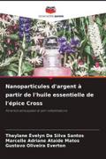 Nanoparticules d’argent à partir de l’huile essentielle de l’épice Cross