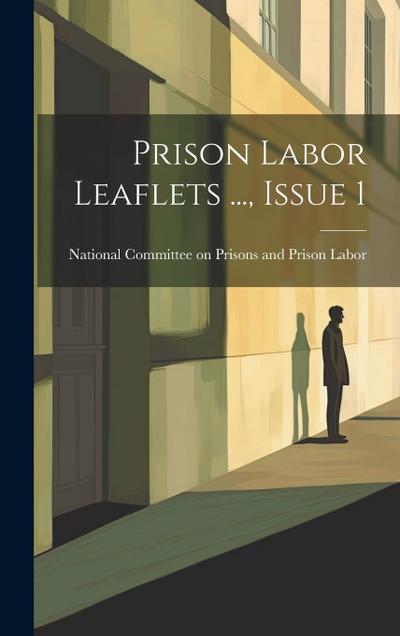 Prison Labor Leaflets ..., Issue 1