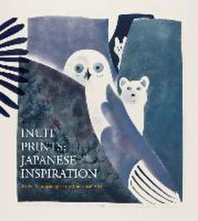Vorano, N: Inuit Prints: Japanese Inspiration