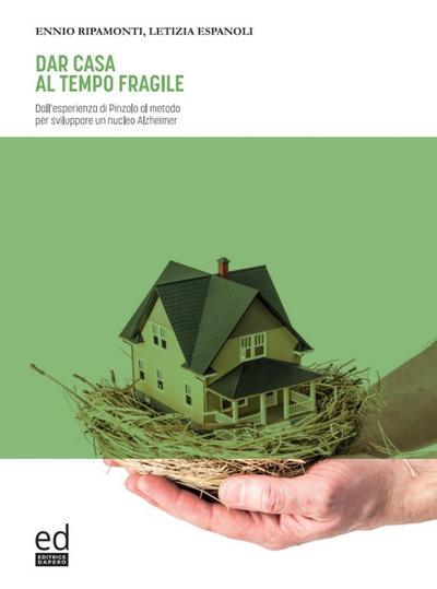 Dar casa al tempo fragile. Dall’esperienza di Pinzolo al metodo per sviluppare un nucleo Alzheimer