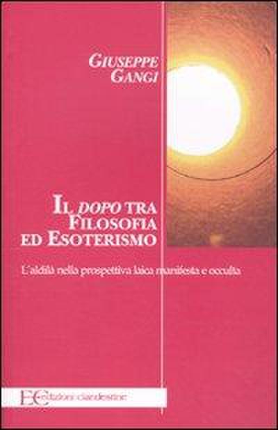 Il «dopo» tra filosofia ed esoterismo. L’aldilà nella prospettiva laica manifesta e occulta