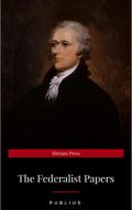 The Federalist Papers by Publius Unabridged 1787 O