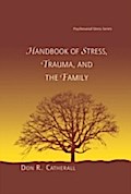 Handbook of Stress, Trauma, and the Family