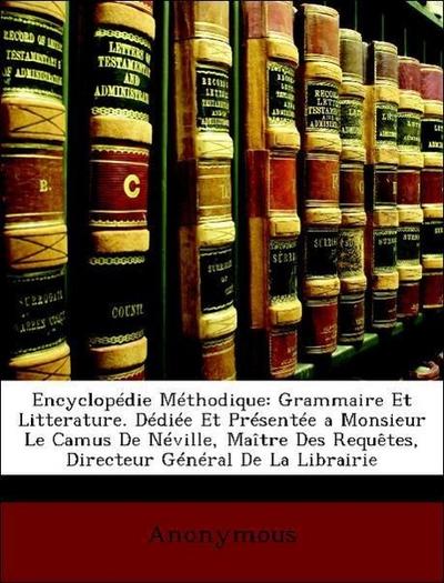 Anonymous: Encyclopédie Méthodique: Grammaire Et Litterature