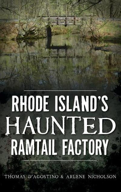 Rhode Island’s Haunted Ramtail Factory