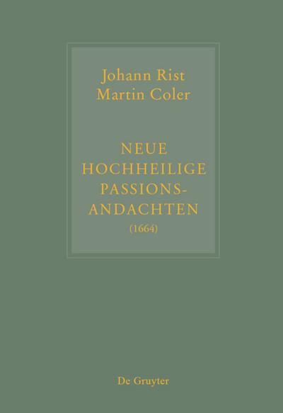Johann Rist / Martin Coler, Neue Hochheilige Passions-Andachten (1664)