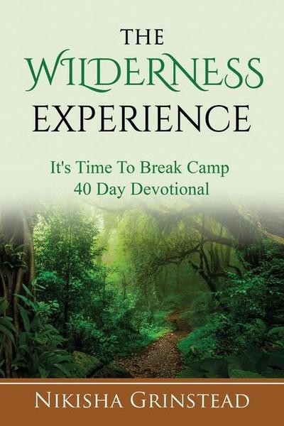 The Wilderness Experience It’s Time To Break Camp 40 Day Devotional
