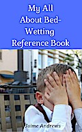 My All About Bed-Wetting Reference Book (Reference Books, #9)