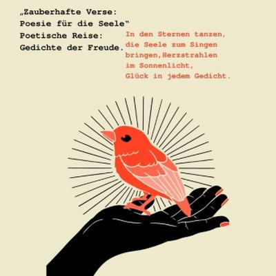 "Zauberhafte Verse: Poesie für die Seele" Poetische Reise: Gedichte der Freude.