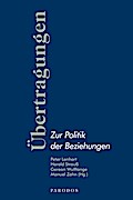 Übertragungen - Zur Politik der Beziehungen