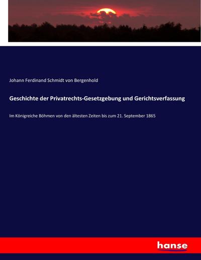 Geschichte der Privatrechts-Gesetzgebung und Gerichtsverfassung