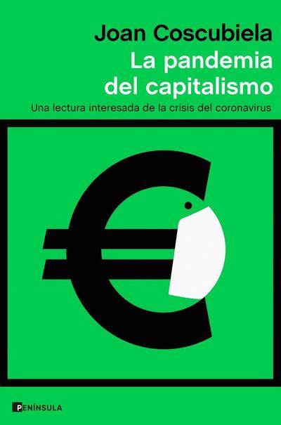 La pandemia del capitalismo : una lectura interesada de la crisis del coronavirus