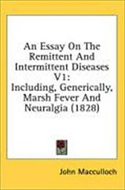 An Essay On The Remittent And Intermittent Diseases V1
