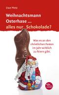 Weihnachtsmann Osterhase... alles nur Schokolade